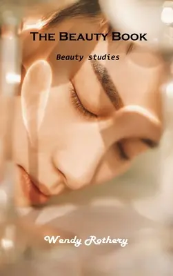 Kniha o kráse: Štúdie o kráse - The Beauty Book: Beauty studies