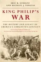 Vojna kráľa Filipa: História a odkaz zabudnutého amerického konfliktu - King Philip's War: The History and Legacy of America's Forgotten Conflict