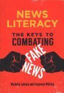 Spravodajská gramotnosť: Kľúč k boju proti falošným správam - News Literacy: The Keys to Combating Fake News