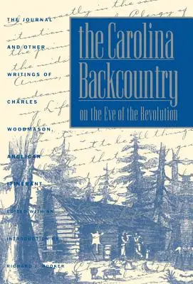 Carolina Backcountry v predvečer revolúcie: Woodmason, anglikánsky pútnik - The Carolina Backcountry on the Eve of the Revolution: The Journal and Other Writings of Charles Woodmason, Anglican Itinerant