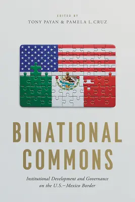 Binational Commons: Inštitucionálny rozvoj a správa na americko-mexickej hranici - Binational Commons: Institutional Development and Governance on the U.S.-Mexico Border
