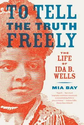 Povedať pravdu slobodne: Wellsovej: Život Idy B. Wellsovej - To Tell the Truth Freely: The Life of Ida B. Wells