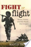 Boj alebo útek: Británia, Francúzsko a cesty z impéria - Fight or Flight: Britain, France, and the Roads from Empire