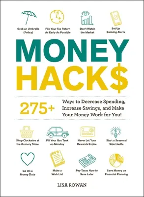 Money Hacks: 275+ spôsobov, ako znížiť výdavky, zvýšiť úspory a prinútiť svoje peniaze pracovať pre vás! - Money Hacks: 275+ Ways to Decrease Spending, Increase Savings, and Make Your Money Work for You!