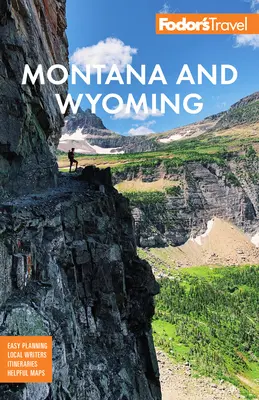 Fodor's Montana a Wyoming: S národnými parkami Yellowstone, Grand Teton a Glacier - Fodor's Montana and Wyoming: With Yellowstone, Grand Teton, and Glacier National Parks