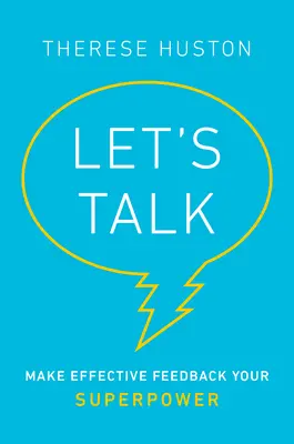 Porozprávajme sa: Urobte z efektívnej spätnej väzby svoju superschopnosť - Let's Talk: Make Effective Feedback Your Superpower