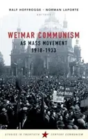 Výmarský komunizmus ako masové hnutie 1918 - 1933 - Weimar Communism as Mass Movement 1918-1933