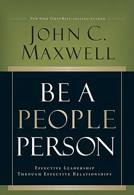 Buď človekom pre ľudí: Efektívne vedenie prostredníctvom efektívnych vzťahov - Be a People Person: Effective Leadership Through Effective Relationships