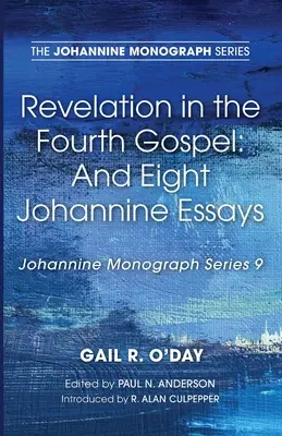 Zjavenie vo štvrtom evanjeliu: A osem jánovských esejí - Revelation in the Fourth Gospel: And Eight Johannine Essays