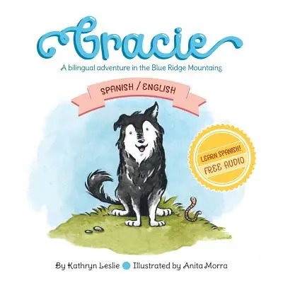 Gracie (španielčina/angličtina): Zázračný život a život a dielo: Gracie (španielčina/angličtina): Dvojjazyčné dobrodružstvo v pohorí Blue Ridge - Gracie (Spanish/English): A Bilingual Adventure In The Blue Ridge Mountains