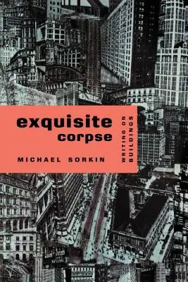 Exquisite Corpse: Spisy o budovách - Exquisite Corpse: Writings on Buildings