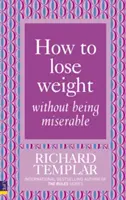 Ako schudnúť bez toho, aby ste boli nešťastní - How to Lose Weight Without Being Miserable