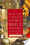 Ako katolícka cirkev budovala západnú civilizáciu - How the Catholic Church Built Western Civilization