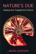 Príroda je povinná: Uzdravenie našej roztrieštenej kultúry - Nature's Due: Healing Our Fragmented Culture