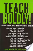 Učte odvážne!; listy učiteľom o súčasných problémoch vo vzdelávaní - Teach Boldly!; Letters to Teachers about Contemporary Issues in Education