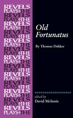 Starý Fortunát: Thomas Dekker - Old Fortunatus: By Thomas Dekker