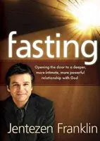 Pôst: Učebnica: Ako si otvoriť dvere k hlbšiemu, dôvernejšiemu a silnejšiemu vzťahu s Bohom - Fasting: Opening the Door to a Deeper, More Intimate, More Powerful Relationship with God