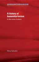 Dejiny humanizmu,1755-1989: V mene iných - History of humanitarianism,1755-1989: In the name of others