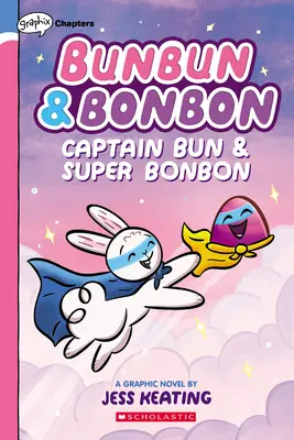 Kapitán Bun & Super Bonbon: (Bunbun & Bonbon #3), 3 - Captain Bun & Super Bonbon: A Graphix Chapters Book (Bunbun & Bonbon #3), 3
