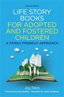 Knihy životných príbehov pre adoptované a pestúnske deti, druhé vydanie: Prístup priateľský k rodine, druhé vydanie - Life Story Books for Adopted and Fostered Children, Second Edition: A Family Friendly Approach