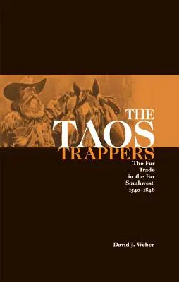 Traperi z Taosu: Obchod s kožušinami na ďalekom juhozápade v rokoch 1540-1846 - The Taos Trappers: The Fur Trade in the Far Southwest, 1540-1846