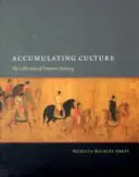 Akumulácia kultúry: Zbierky cisára Huizonga - Accumulating Culture: The Collections of Emperor Huizong