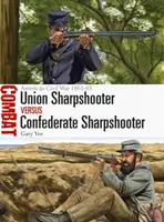 Ostreľovač Únie a ostreľovač Konfederácie: Americká občianska vojna 1861-65 - Union Sharpshooter Vs Confederate Sharpshooter: American Civil War 1861-65