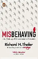Nesprávne správanie - tvorba behaviorálnej ekonómie - Misbehaving - The Making of Behavioural Economics
