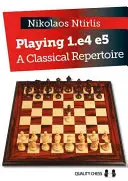 Hra 1.e4 e5: klasický repertoár - Playing 1.e4 e5: A Classical Repertoire