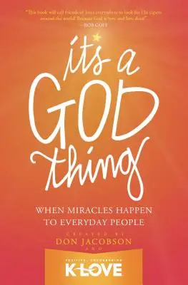 Je to Božia vec: Keď sa zázraky dejú bežným ľuďom - It's a God Thing: When Miracles Happen to Everyday People