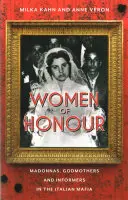 Čestné ženy: Madony, krstné matky a informátorky v talianskej mafii - Women of Honor: Madonnas, Godmothers and Informers in the Italian Mafia