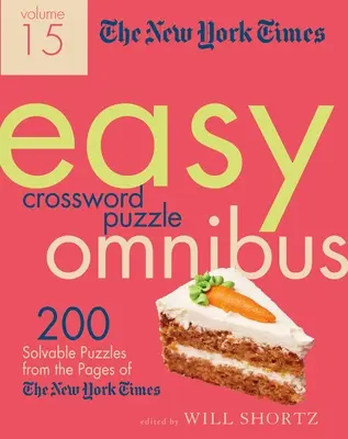 The New York Times Easy Crossword Puzzle Omnibus Volume 15: 200 riešiteľných krížoviek zo stránok New York Times - The New York Times Easy Crossword Puzzle Omnibus Volume 15: 200 Solvable Puzzles from the Pages of the New York Times