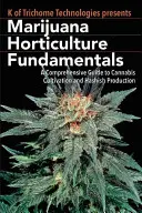 Základy záhradníctva marihuany: Ucelený sprievodca pestovaním konope a výrobou hašiša - Marijuana Horticulture Fundamentals: A Comprehensive Guide to Cannabis Cultivation and Hashish Production