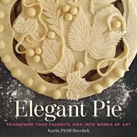 Elegantný koláč: Premena obľúbených koláčov na umelecké diela - Elegant Pie: Transform Your Favorite Pies Into Works of Art