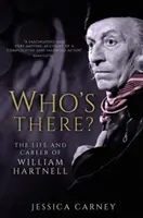 Kto je tam - životopis Williama Hartnella - Who's There - The Biography of William Hartnell