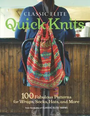 Classic Elite Quick Knits: 100 báječných vzorov na zavinovačky, ponožky, klobúky a iné - Classic Elite Quick Knits: 100 Fabulous Patterns for Wraps, Socks, Hats, and More