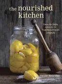 Výživná kuchyňa: Recepty z farmy na stôl pre tradičný životný štýl s kostnými vývarmi, kvasenou zeleninou, mäsom z trávy - The Nourished Kitchen: Farm-To-Table Recipes for the Traditional Foods Lifestyle Featuring Bone Broths, Fermented Vegetables, Grass-Fed Meats