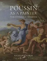 Poussin ako maliar: Od klasicizmu k abstrakcii - Poussin as a Painter: From Classicism to Abstraction