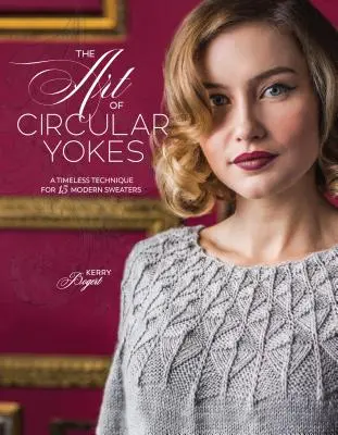 Umenie kruhových jarmokov: Nadčasová technika pre 15 moderných svetrov - The Art of Circular Yokes: A Timeless Technique for 15 Modern Sweaters