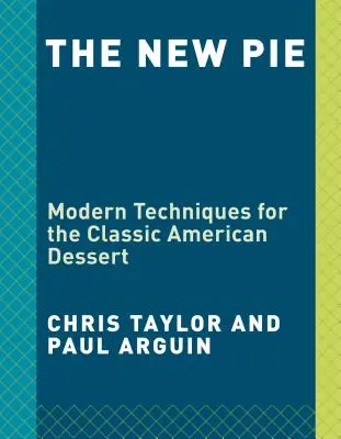 Nový koláč: Moderné techniky pre klasický americký dezert: Kniha o pečení - The New Pie: Modern Techniques for the Classic American Dessert: A Baking Book
