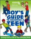 Americká lekárska asociácia Sprievodca chlapca, ako sa stať tínedžerom - American Medical Association Boy's Guide to Becoming a Teen