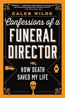 Spoveď riaditeľa pohrebnej služby: Ako mi smrť zachránila život - Confessions of a Funeral Director: How Death Saved My Life