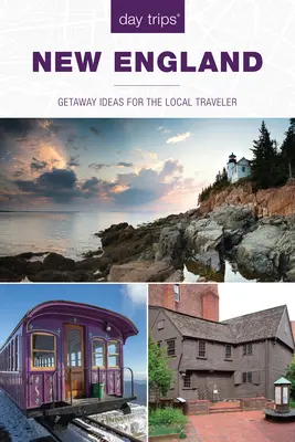 Jednodňové výlety(r) Nové Anglicko: Nápady na výlety pre miestnych cestovateľov - Day Trips(r) New England: Getaway Ideas for the Local Traveler