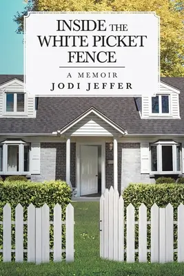 Vnútri bieleho plota: Memoáre - Inside the White Picket Fence: A Memoir