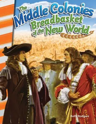 Stredné kolónie: Chlebová kôš Nového sveta - The Middle Colonies: Breadbasket of the New World
