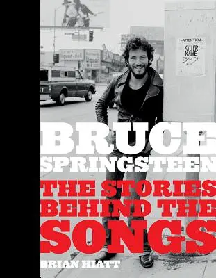 Bruce Springsteen: Príbehy, ktoré sa skrývajú za piesňami - Bruce Springsteen: The Stories Behind the Songs