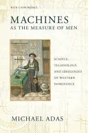 Stroje ako meradlo ľudí: Veda, technika a ideológie západnej nadvlády - Machines as the Measure of Men: Science, Technology, and Ideologies of Western Dominance