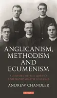 Anglikánstvo, metodizmus a ekumenizmus: Kráľovské a Handsworthské kolégium: dejiny - Anglicanism, Methodism and Ecumenism: A History of the Queen's and Handsworth Colleges