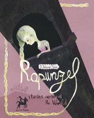Rapunzel Príbehy okolo sveta: 3 obľúbené rozprávky - Rapunzel Stories Around the World: 3 Beloved Tales