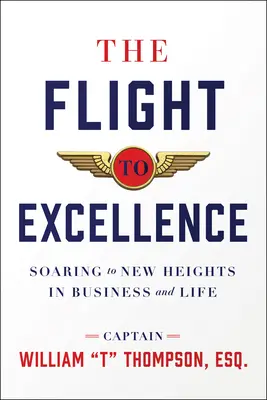 Útek k dokonalosti: Vzlet k novým výšinám v podnikaní a živote - The Flight to Excellence: Soaring to New Heights in Business and Life